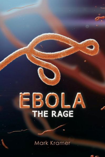 Cover for Mark Kramer · Ebola: The Rage - Ebola: The Rage (Paperback Book) (2021)