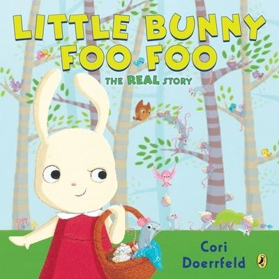 Cover for Cori Doerrfeld · Little Bunny Foo Foo: The Real Story (Paperback Book) (2016)