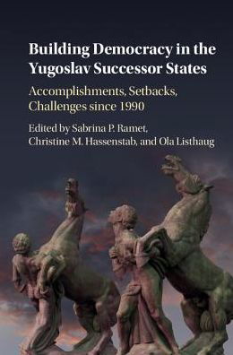 Cover for Sabrina P. Ramet · Building Democracy in the Yugoslav Successor States: Accomplishments, Setbacks, and Challenges since 1990 (Innbunden bok) (2017)