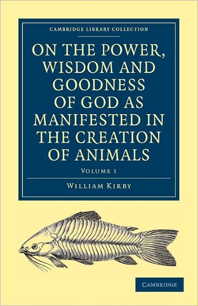 Cover for William Kirby · On the Power, Wisdom and Goodness of God as Manifested in the Creation of Animals and in their History, Habits and Instincts - On the Power, Wisdom and Goodness of God as Manifested in the Creation of Animals and in their History, Habits and Instincts 2 V (Taschenbuch) (2009)