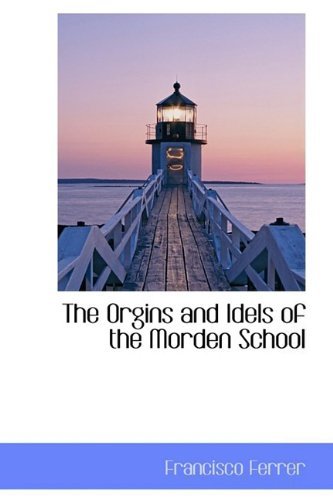 Cover for Francisco Ferrer · The Orgins and Idels of the Morden School (Paperback Book) (2009)