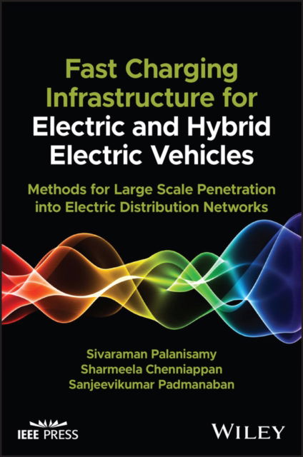 Cover for Palanisamy, Sivaraman (Vysus Consulting India Pvt Ltd, India) · Fast-Charging Infrastructure for Electric and Hybrid Electric Vehicles: Methods for Large-Scale Penetration into Electric Distribution Networks (Hardcover Book) (2023)