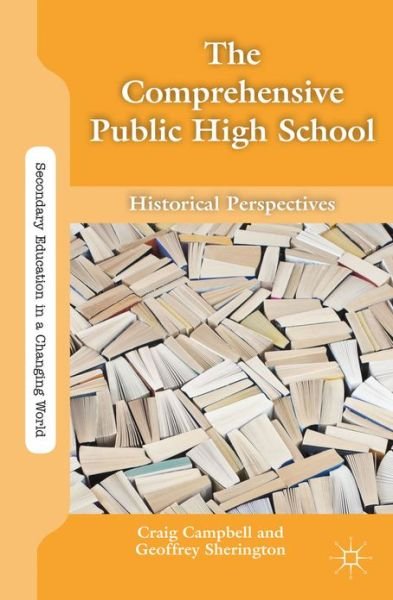 Cover for Craig Campbell · The Comprehensive Public High School: Historical Perspectives - Secondary Education in a Changing World (Pocketbok) (2013)