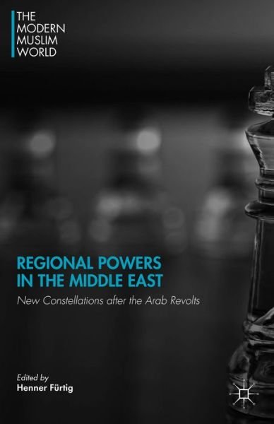 Cover for Henner Furtig · Regional Powers in the Middle East: New Constellations after the Arab Revolts - The Modern Muslim World (Gebundenes Buch) (2014)