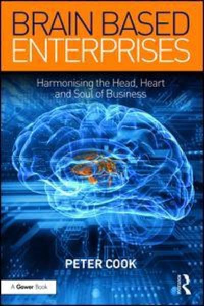 Cover for Peter Cook · Brain Based Enterprises: Harmonising the Head, Heart and Soul of Business (Hardcover Book) (2018)