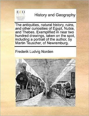 Cover for Frederik Ludvig Norden · The Antiquities, Natural History, Ruins, and Other Curiosities of Egypt, Nubia, and Thebes. Exemplified in Near Two Hundred Drawings, Taken on the Spot, I (Pocketbok) (2010)