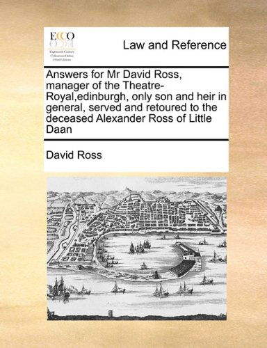 Cover for David Ross · Answers for Mr David Ross, Manager of the Theatre-royal,edinburgh, Only Son and Heir in General, Served and Retoured to the Deceased Alexander Ross of Little Daan (Pocketbok) (2010)