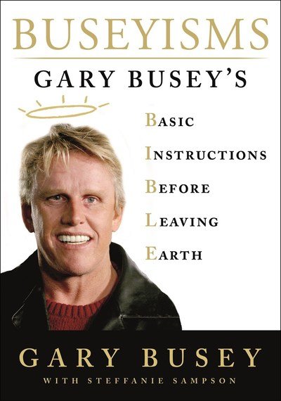 Cover for Gary Busey · Buseyisms: Gary Busey's Basic Instructions Before Leaving Earth (Hardcover Book) (2018)