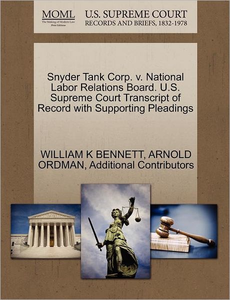 Cover for William K Bennett · Snyder Tank Corp. V. National Labor Relations Board. U.s. Supreme Court Transcript of Record with Supporting Pleadings (Paperback Book) (2011)