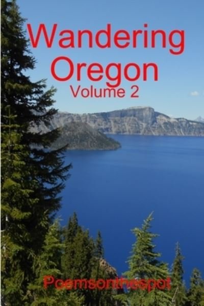 Cover for Poemsonthespot · Wandering Oregon - Volume 2 (Buch) (2013)