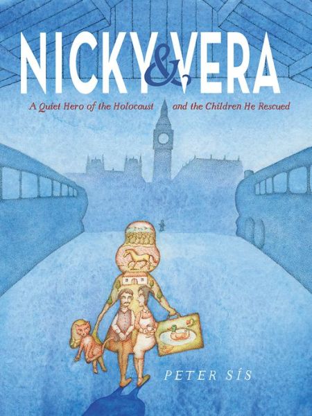 Cover for Peter Sis · Nicky &amp; Vera: A Quiet Hero of the Holocaust and the Children He Rescued (Gebundenes Buch) (2021)