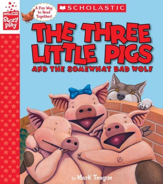 Cover for Mark Teague · The Three Little Pigs and the Somewhat Bad Wolf (A StoryPlay Book) - StoryPlay (Gebundenes Buch) (2017)