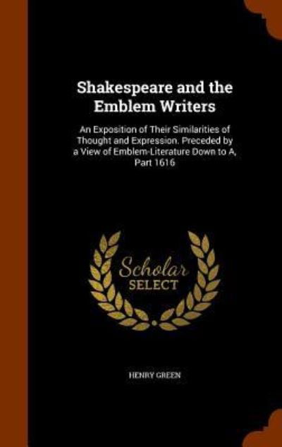 Shakespeare and the Emblem Writers - Henry Green - Kirjat - Arkose Press - 9781345201741 - perjantai 23. lokakuuta 2015