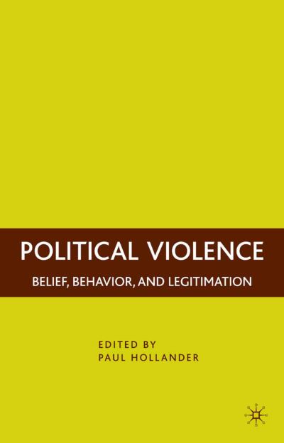 Political Violence: Belief, Behavior, and Legitimation (Paperback Book) [1st ed. 2008 edition] (2008)