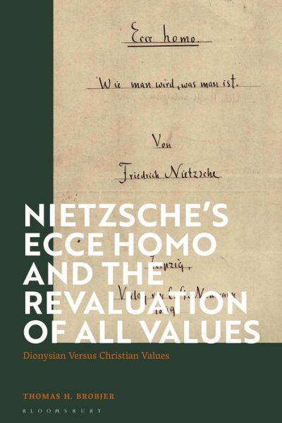 Cover for Brobjer, Thomas H. (Uppsala University, Sweden) · Nietzsche’s 'Ecce Homo' and the Revaluation of All Values: Dionysian Versus Christian Values (Hardcover Book) (2021)