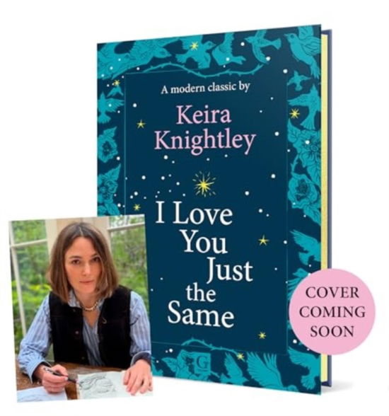 Cover for Keira Knightley · I Love You Just the Same (Hardcover Book) (2025)