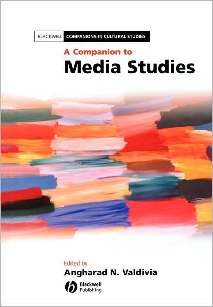 Cover for AN Valdivia · A Companion to Media Studies - Blackwell Companions in Cultural Studies (Paperback Book) [New edition] (2005)