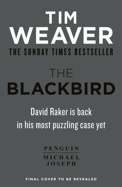 Cover for Tim Weaver · The Blackbird: The heart-pounding Sunday Times bestseller 2023 (David Raker Missing Persons 11) (Paperback Book) (2023)