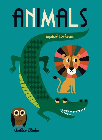 Cover for Ingela P. Arrhenius · Animals: A stylish big picture book for all ages - Walker Studio (Hardcover bog) (2016)