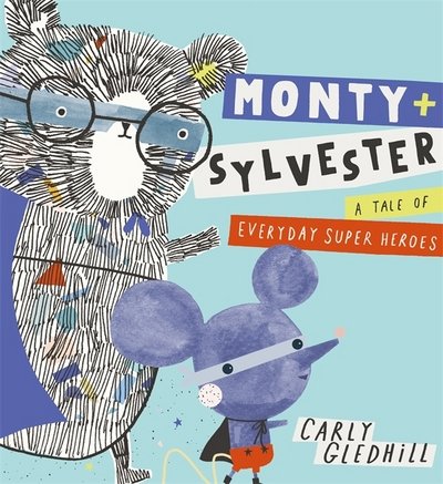 Cover for Carly Gledhill · Monty and Sylvester A Tale of Everyday Super Heroes (Hardcover Book) (2018)
