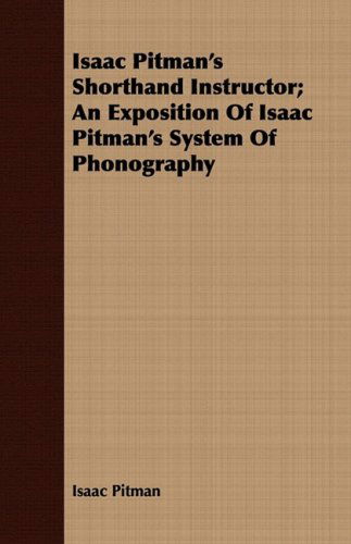 Cover for Isaac Pitman · Isaac Pitman's Shorthand Instructor; an Exposition of Isaac Pitman's System of Phonography (Pocketbok) (2008)