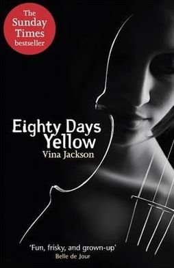 Cover for Vina Jackson · Eighty Days Yellow: The first novel in the gripping and unforgettablely romantic series to read out in the sun this summer (Paperback Bog) (2012)