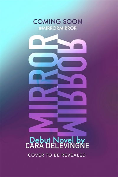 Cover for Cara Delevingne · Mirror, Mirror: A Twisty Coming-of-Age Novel about Friendship and Betrayal from Cara Delevingne (Hardcover Book) (2017)