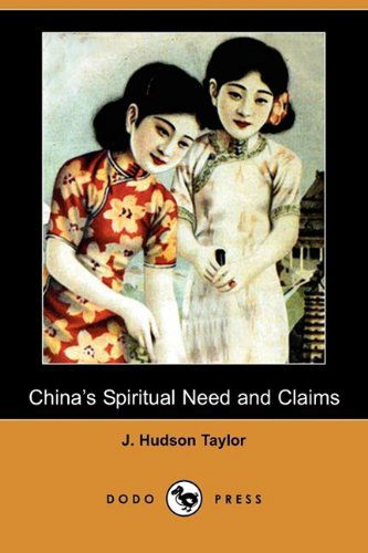 Cover for J. Hudson Taylor · China's Spiritual Need and Claims (Dodo Press) (Paperback Book) (2009)