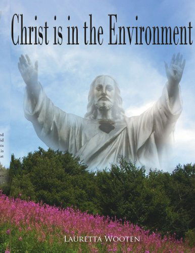 Cover for Lauretta Wooten · Christ is in the Environment (Paperback Book) (2006)