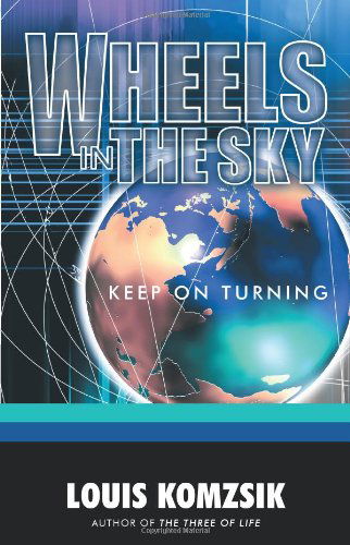 Wheels in the Sky: Keep on Turning - Louis Komzsik - Books - Trafford Publishing - 9781426931741 - April 20, 2010