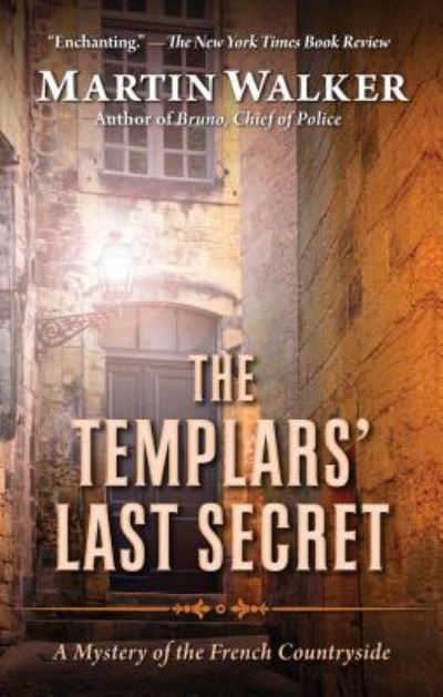 Templars' Last Secret A Mystery of the French Countryside - Martin Walker - Boeken - Thorndike Press - 9781432855741 - 2 augustus 2018