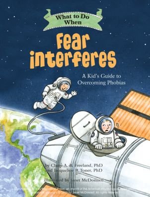 Cover for Claire A. B. Freeland · What to Do When Fear Interferes: A Kid's Guide to Overcoming Phobias - What-to-Do Guides for Kids Series (Paperback Book) (2019)