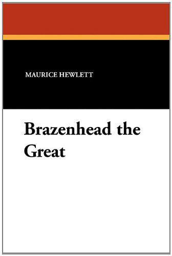 Cover for Maurice Hewlett · Brazenhead the Great (Paperback Book) (2010)