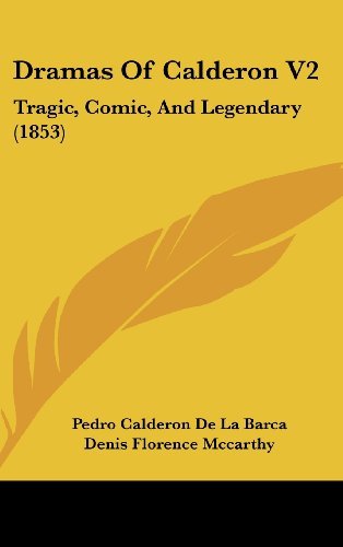 Cover for Pedro Calderon De La Barca · Dramas of Calderon V2: Tragic, Comic, and Legendary (1853) (Innbunden bok) (2008)