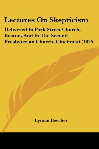 Cover for Lyman Beecher · Lectures on Skepticism: Delivered in Park Street Church, Boston, and in the Second Presbyterian Church, Cincinnati (1835) (Paperback Book) (2008)