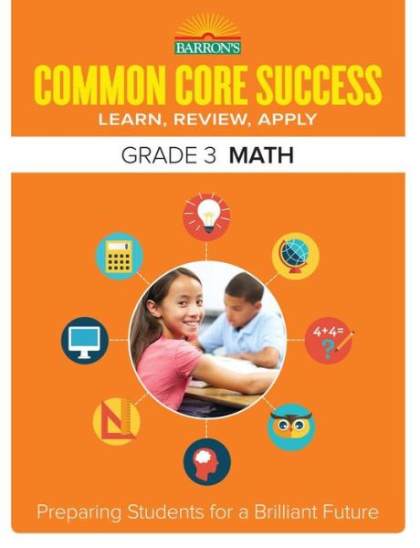 Cover for Barron's Educational Series · Common Core Success Grade 3 Math: Preparing Students for a Brilliant Future - Barron's Common Core Success (Paperback Book) (2015)