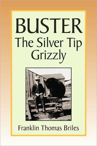 Cover for Franklin Thomas Briles · Buster, the Silver Tip Grizzly (Paperback Book) (2009)