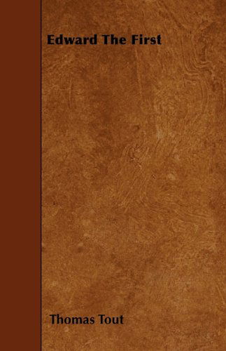 Edward the First - Thomas Tout - Bøger - Mill Press - 9781445556741 - 31. marts 2010