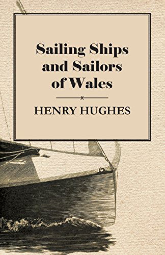 Sailing Ships and Sailors of Wales - Henry Hughes - Books - Jackson Press - 9781447411741 - May 23, 2011