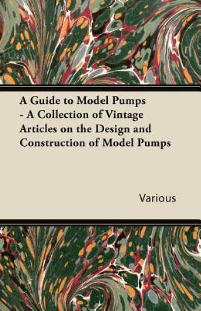 Cover for A Guide to Model Pumps - a Collection of Vintage Articles on the Design and Construction of Model Pumps (Paperback Book) (2011)