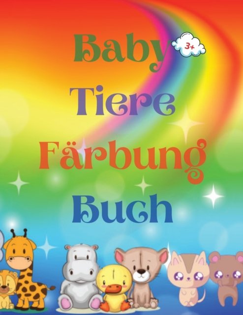 Cover for Urtimud Uigres · Baby Tiere Farbung Buch: Adorable Baby Animals Coloring Book aged 3+ - Adorable and Super Cute Baby Woodland Animals - Animal Coloring Book: Fur Kinder ab 3 Jahren - Baby-Tiere-Malbuch fur Madchen und Jungen (Paperback Bog) (2021)