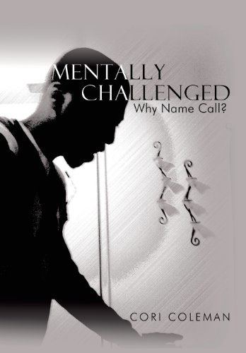 Cover for Cori Coleman · Mentally Challenged: Why Name Call? (Hardcover Book) (2010)