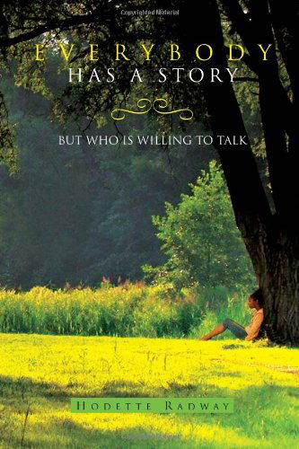 Cover for Hodette Radway · Everybody Has a Story: but Who is Willing to Talk (Paperback Book) (2010)