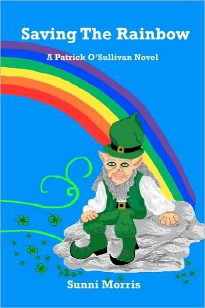Cover for Sunni Morris · Saving the Rainbow: a Patrick O'sullivan Novel (Paperback Book) (2010)