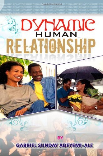 Cover for Mr Gabriel Sunday Adeyemi-ale · Dynamic Human Relationship (Paperback Bog) (2011)