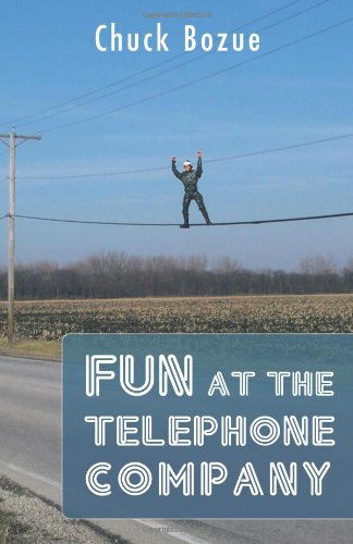 Fun at the Telephone Company - Chuck Bozue - Books - Trafford - 9781466908741 - January 3, 2012