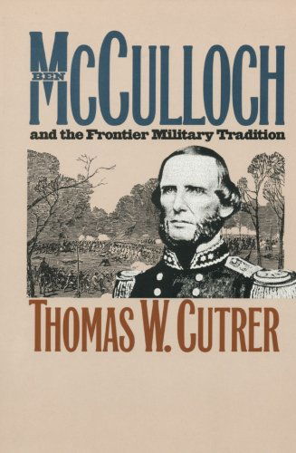 Cover for Thomas W. Cutrer · Ben Mcculloch and the Frontier Military Tradition - Civil War America (Taschenbuch) [New edition] (2014)