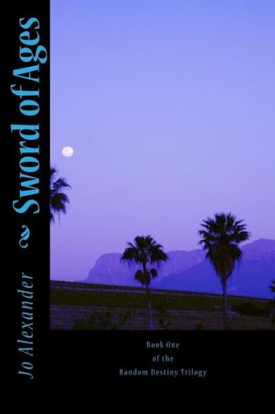Cover for Jo Alexander · Sword of Ages: Book One of the the Random Destiny Trilogy (Pocketbok) (2012)
