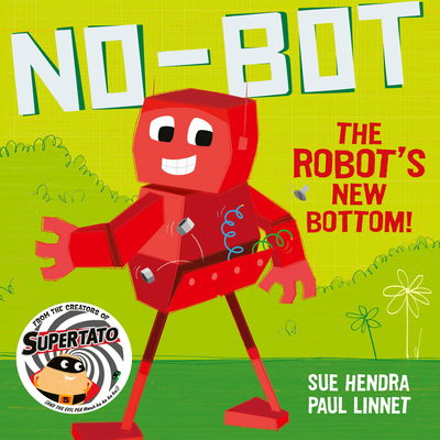 Cover for Sue Hendra · No-Bot the Robot's New Bottom: A laugh-out-loud picture book from the creators of Supertato! (Paperback Bog) (2020)