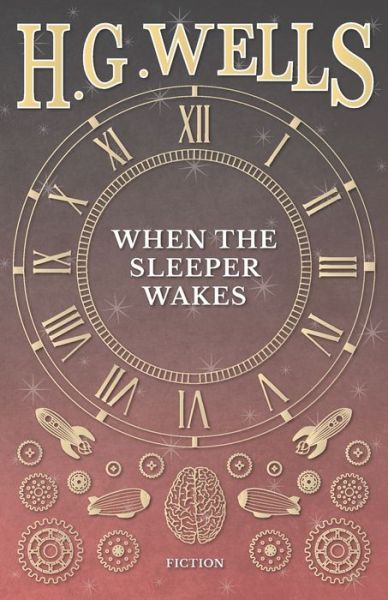 When the Sleeper Wakes - H G Wells - Bücher - Read Books - 9781473333741 - 6. September 2016